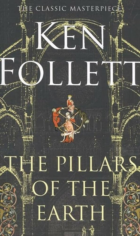 "The Pillars of the Earth" by Ken Follett: Historical Fiction Through the Grandeur of Medieval Architecture