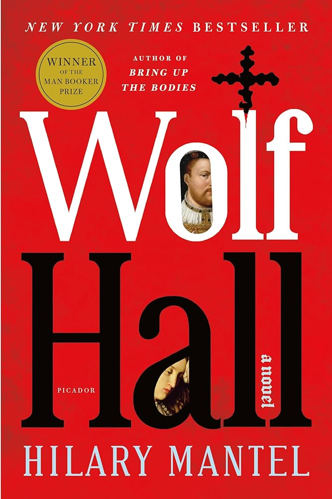 "Wolf Hall" by Hilary Mantel: Historical Fiction Through the Intrigue of Tudor Politics