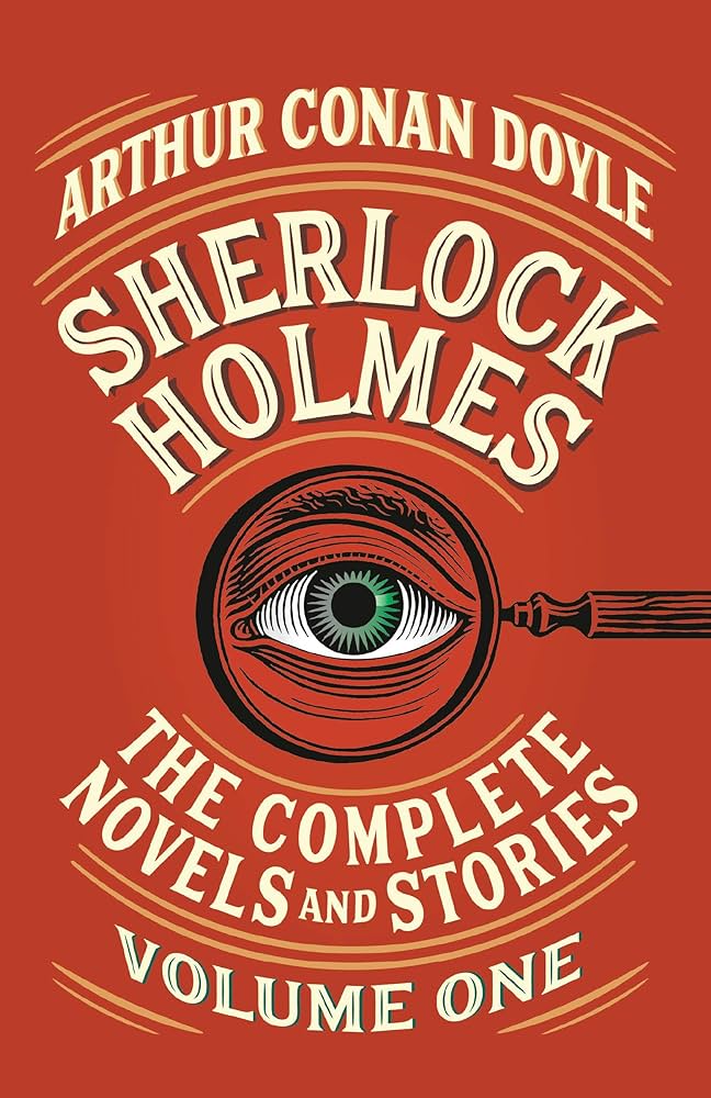 "Sherlock Holmes: The Complete Novels and Stories" by Sir Arthur Conan Doyle